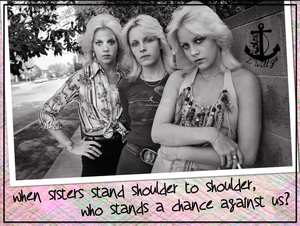 When sisters stand shoulder to shoulder, who stands a chance against us?